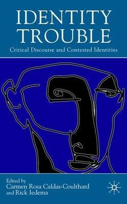 Identity Trouble: Critical Discourse and Contested Identities - cover