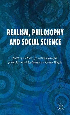 Realism, Philosophy and Social Science - K. Dean,J. Joseph,J. Roberts - cover