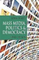 Mass Media, Politics and Democracy: Second Edition - John Street - cover