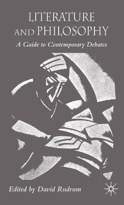 Literature and Philosophy: A Guide to Contemporary Debates - cover