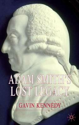 Adam Smith's Lost Legacy - G. Kennedy - cover