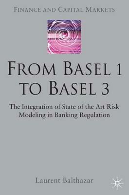 From Basel 1 to Basel 3: The Integration of State of the Art Risk Modelling in Banking Regulation - L. Balthazar - cover