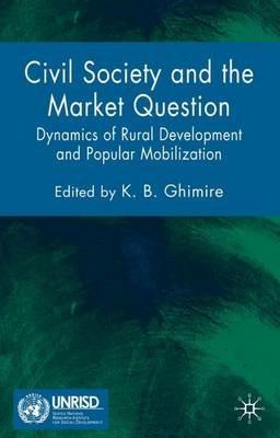 Civil Society and the Market Question: Dynamics of Rural Development and Popular Mobilization - cover