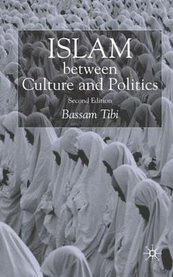 Islam Between Culture and Politics - Bassam Tibi - cover