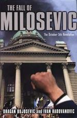 The Fall of Milosevic: The October 5th Revolution