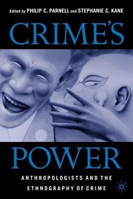 Crime's Power: Anthropologists and the Ethnography of Crime - cover