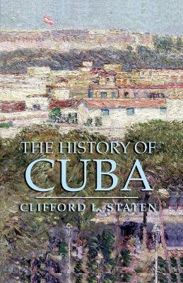 The History of Cuba - Clifford L. Staten - cover