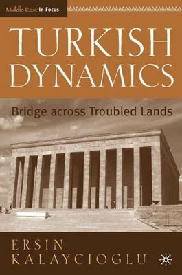 Turkish Dynamics: Bridge Across Troubled Lands - E. Kalaycioglu - cover