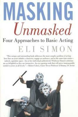 Masking Unmasked: Four Approaches to Basic Acting - E. Simon - cover