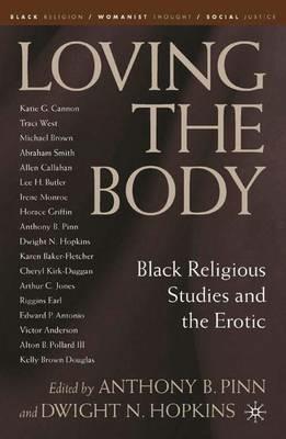 Loving the Body: Black Religious Studies and the Erotic - cover