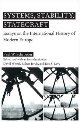 Systems, Stability, and Statecraft: Essays on the International History of Modern Europe - P. Schroeder - cover