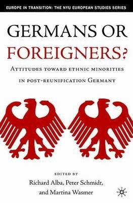 Germans or Foreigners? Attitudes Toward Ethnic Minorities in Post-Reunification Germany - cover