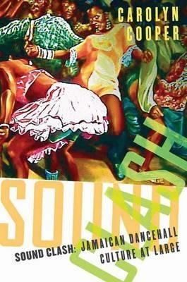 Sound Clash: Jamaican Dancehall Culture at Large - C. Cooper - cover