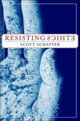 Resisting Ethics - S. Schaffer - cover