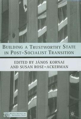 Building a Trustworthy State in Post-Socialist Transition - cover