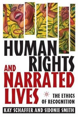 Human Rights and Narrated Lives: The Ethics of Recognition - K. Schaffer,S. Smith - cover