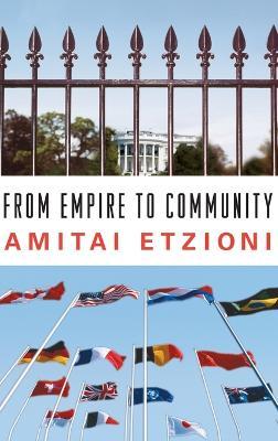 From Empire to Community: A New Approach to International Relations - Amitai Etzioni - cover