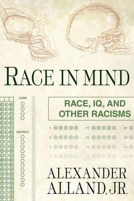 Race in Mind: Race, IQ, and Other Racisms - A. Alland - cover
