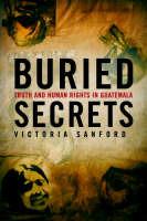 Buried Secrets: Truth and Human Rights in Guatemala - V. Sanford - cover