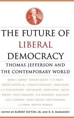 The Future of Liberal Democracy: Thomas Jefferson and the Contemporary World - cover