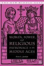 Women, Power, and Religious Patronage in the Middle Ages