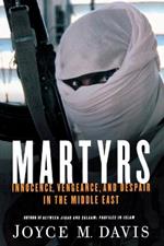 Martyrs: Innocence, Vengeance and Despair in the Middle East