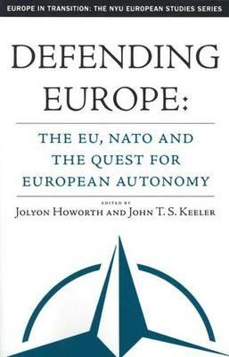 Defending Europe: The EU, NATO, and the Quest for European Autonomy - cover