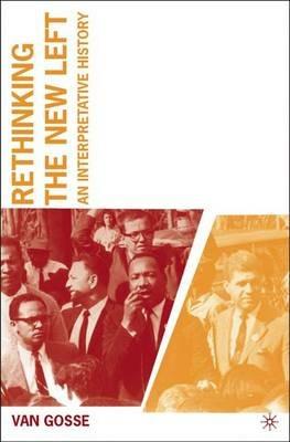 Rethinking the New Left: An Interpretative History - V. Gosse - cover