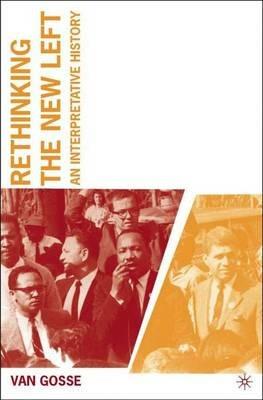Rethinking the New Left: An Interpretative History - V. Gosse - cover