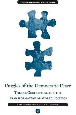Puzzles of the Democratic Peace: Theory, Geopolitics and the Transformation of World Politics - K. Rasler,W. Thompson - cover