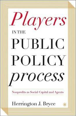 Players in the Public Policy Process: Nonprofits as Social Capital and Agents - H. Bryce - cover