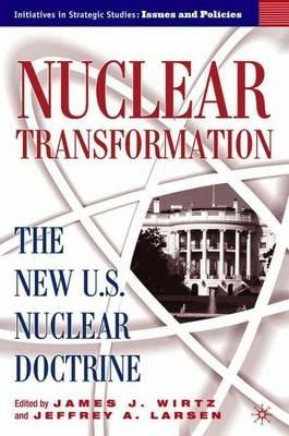 Nuclear Transformation: The New Nuclear U.S. Doctrine - cover