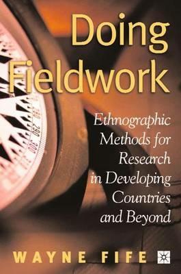 Doing Fieldwork: Ethnographic Methods for Research in Developing Countries and Beyond - W. Fife - cover