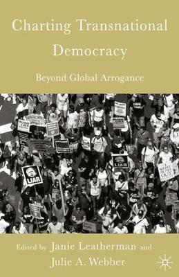 Charting Transnational Democracy: Beyond Global Arrogance - cover