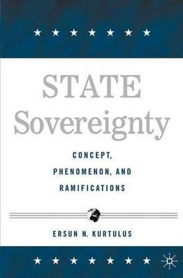 State Sovereignty: Concept, Phenomenon and Ramifications - E. Kurtulus - cover
