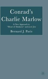 Conrad’s Charlie Marlow: A New Approach to “Heart of Darkness” and Lord Jim - B. Paris - cover