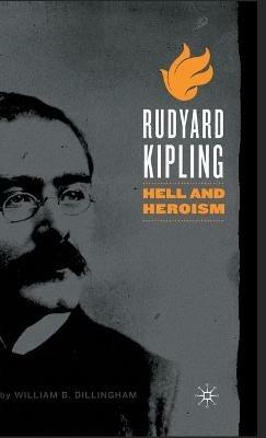 Rudyard Kipling: Hell and Heroism - W. Dillingham - cover