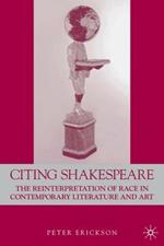 Citing Shakespeare: The Reinterpretation of Race in Contemporary Literature and Art