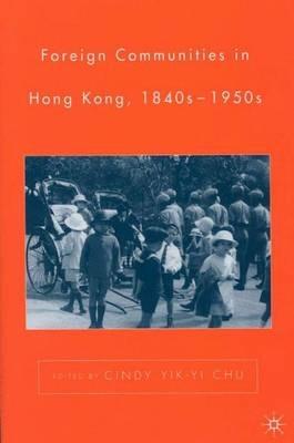 Foreign Communities in Hong Kong, 1840s–1950s - C. Chu - cover