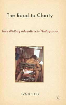 The Road to Clarity: Seventh-Day Adventism in Madagascar - E. Keller - cover