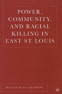 Power, Community, and Racial Killing in East St. Louis - M. McLaughlin - cover