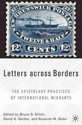 Letters across Borders: The Epistolary Practices of International Migrants - cover