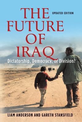 The Future of Iraq: Dictatorship, Democracy, or Division - cover