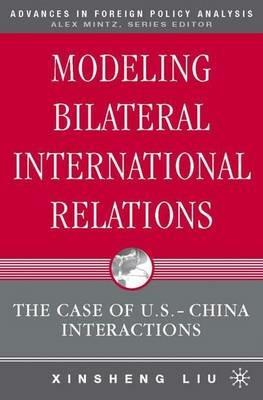 Modeling Bilateral International Relations: The Case of U.S.-China Interactions - X. Liu - cover