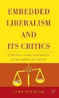 Embedded Liberalism and its Critics: Justifying Global Governance in the American Century - J. Steffek - cover