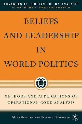 Beliefs and Leadership in World Politics: Methods and Applications of Operational Code Analysis - cover