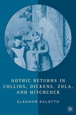 Gothic Returns in Collins, Dickens, Zola, and Hitchcock - E. Salotto - cover