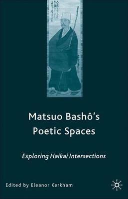Matsuo Bash?’s Poetic Spaces: Exploring Haikai Intersections - cover