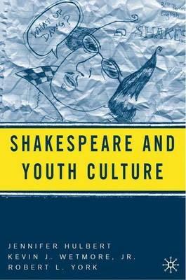 Shakespeare and Youth Culture - J. Hulbert,K. Wetmore Jr.,R. York - cover
