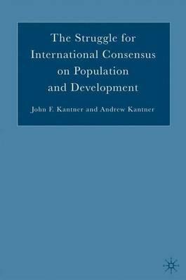The Struggle for International Consensus on Population and Development - J. Kantner - cover
